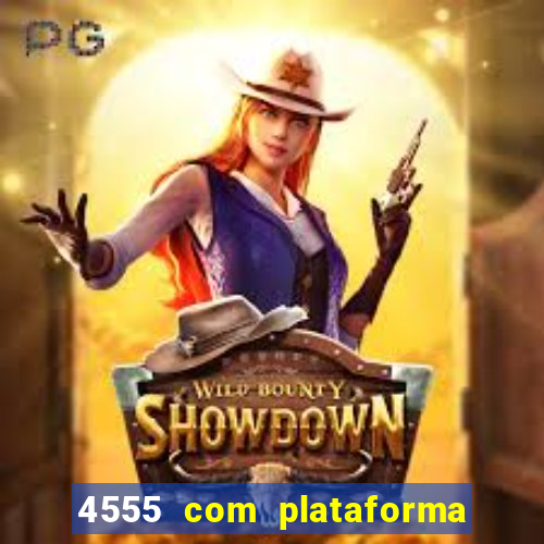 4555 com plataforma de jogos